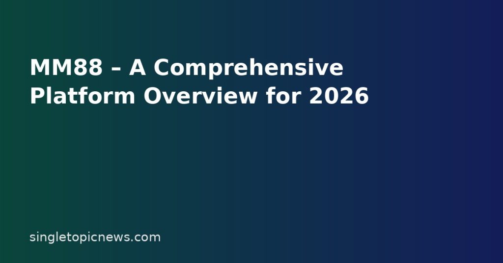 MM88 – A Comprehensive Platform Overview for 2026 MM88 – A Comprehensive Platform Overview for 2026
